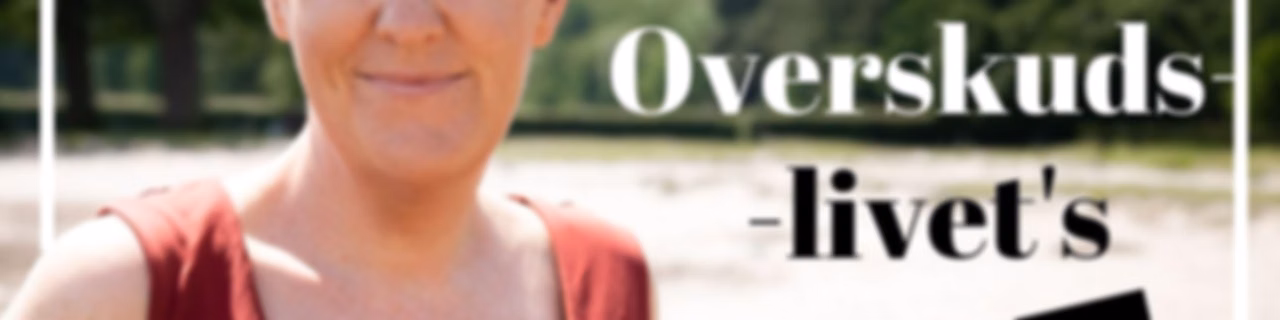 OVERSKUDSLIVET