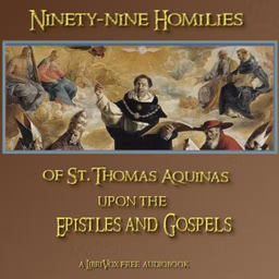 Ninety-nine Homilies of St. Thomas Aquinas upon the Epistles and Gospels
