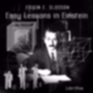 Easy Lessons in Einstein by Edwin E. Slosson (1865 - 1929)