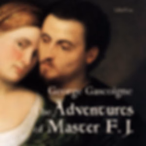 Adventures of Master F.J., The by George Gascoigne (1535 - 1577)