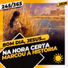 NA HORA CERTA: MARCOU A HISTÓRIA - Bom dia, Jesus! 245/365 (2026)
