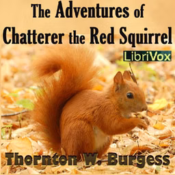 Adventures of Chatterer the Red Squirrel, The by Thornton W. Burgess (1874 - 1965)