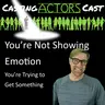You're Not Playing Emotion-You're Trying to Get Something