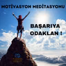 BAŞARIYA ODAKLAN : MOTİVASYON MEDİTASYONU #meditasyon #başarı #odaklanma