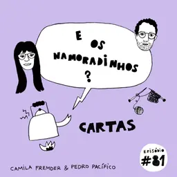 E os namoradinhos? #81 Cartas