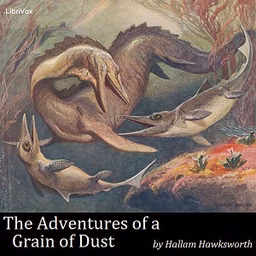 Adventures of a Grain of Dust, The by  Hallam Hawksworth (1863 - )