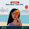"Mujeres de Fuego y Tierra" | Episodio 1: Mujer Milpa-Esther Poot
