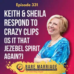 Episode 331: Keith & Sheila Respond to Crazy Clips (Is it That Jezebel Spirit Again?)