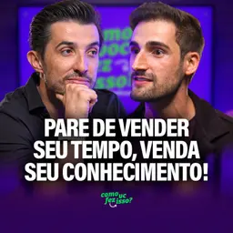 COMO PARAR DE VENDER TEMPO E COMEÇAR A VENDER SEU CONHECIMENTO? | Leonardo Toledo #151