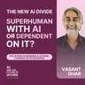 399: Vasant Dhar, NYU Stern Professor, on the New Divide: Superhuman With AI or Dependent on It?