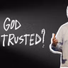 Can God Be Trusted?