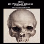 Crime, Its Causes and Remedies by Cesare Lombroso (1835 - 1909)