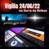 Vigilia Ufológica 24/06/2022 na Serra da Beleza - Dia Mundial da Ufologia