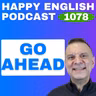 1078 - What Does "Go Ahead" Really Mean?