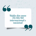 Rádio dos anos 70 80 90 internacional e nacional