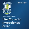 Episodio 10 | Temporada 3: Uso Correcto Inyecciones GLP-1