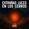 T7. E11: El Misterio de las Luces en los Cerros