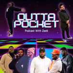 “Outta Pocket” With Zeek!!