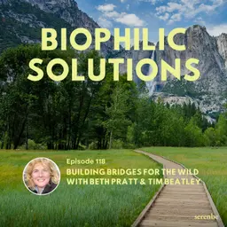 Building Bridges for the Wild with Beth Pratt & Tim Beatley