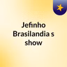 Episódio 65 - Jefinho Brasilandia's show