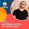 Antonio Jotta (FLO Atelier Botânico) - Man in the Arena #115