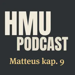 HMU Podcast #035 - Matteus kap. 9