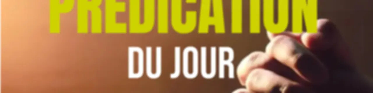 La Prédication du Jour