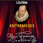 Entremeses by Miguel de Cervantes Saavedra (1547 - 1616)