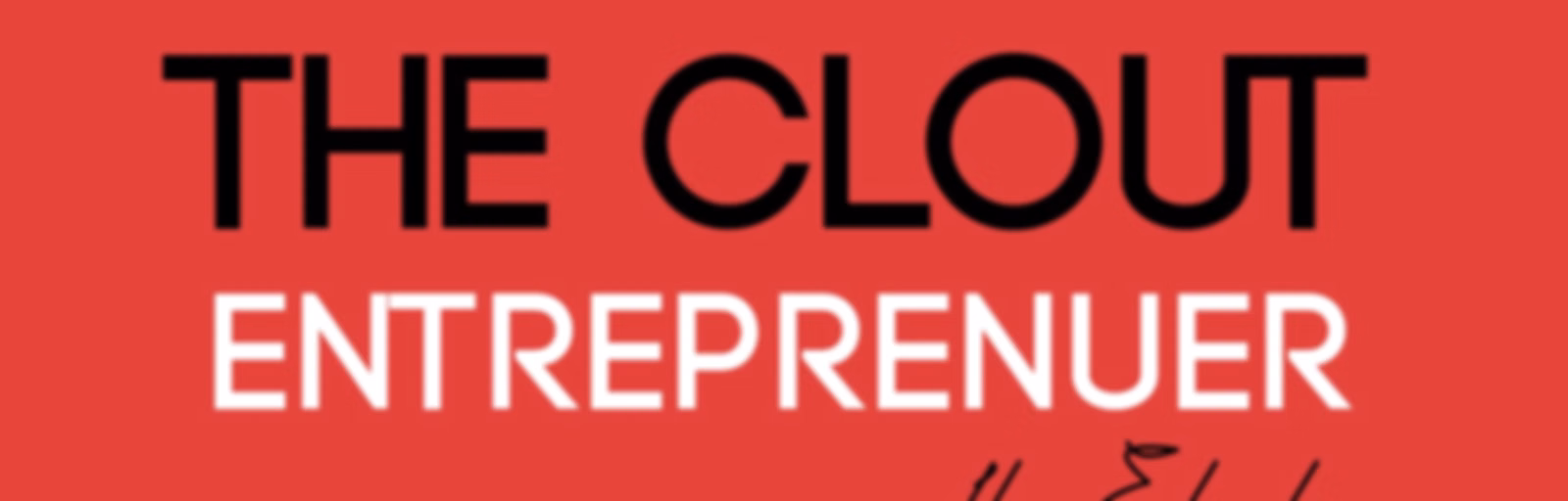 The Clout Entrepreneur