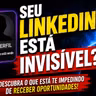 O Erro Silencioso Que Deixa Seu Perfil Invisível No Linkedin