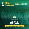 Mini PodCast #54 UniGoyazes 🎙️