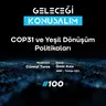 Geleceği Konuşalım: COP31 ve Yeşil Dönüşüm Politikaları