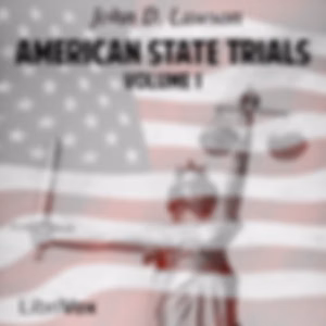 American State Trials, Volume 1 by John D. Lawson (1852 - 1921)