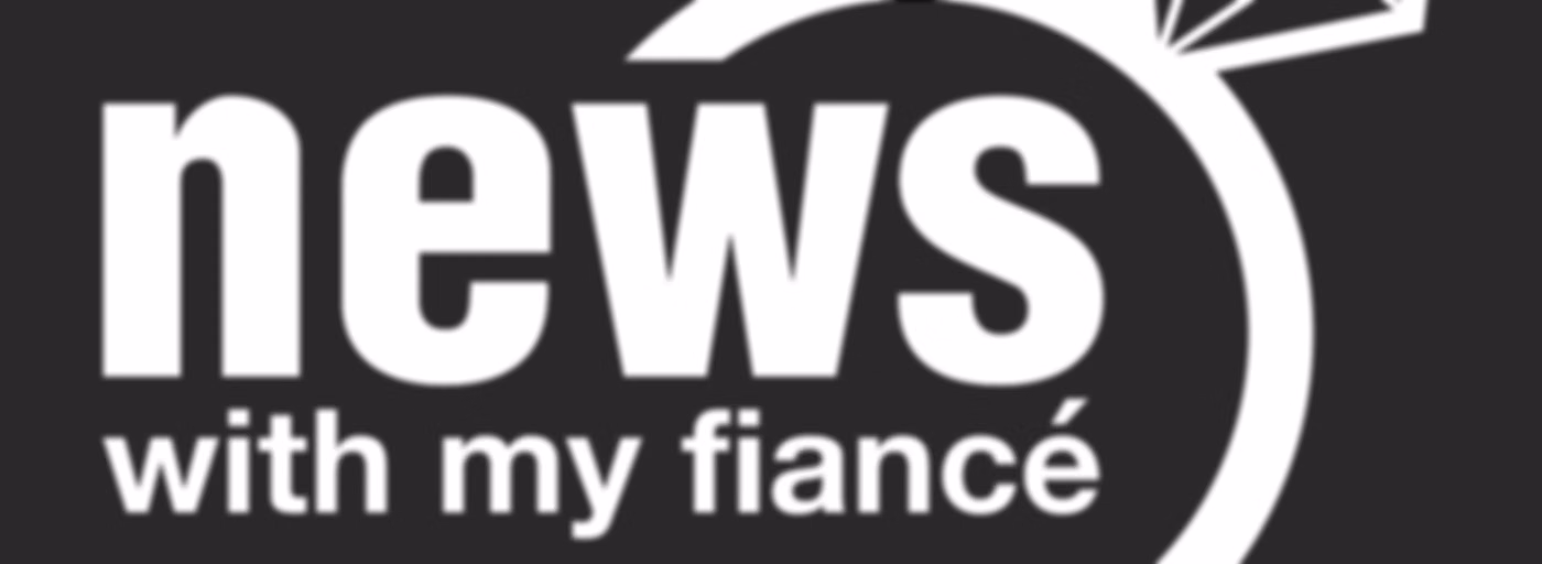 News with My Fiance