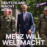 Merz Deutschland – über Europa zur Weltmacht!? - Deutschland Macht Mobil Ep. 9