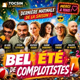 Bel été de complotiste avec Tocsin ! La Matinale 10/07
