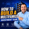 SS284: How to Build a Multifamily Investment Team