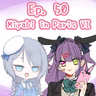 Ep. 50 - Miyabi in Pairs（Part 6）