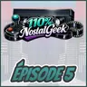 110% NostalGeek Épisode 5 - Spécial jouets d’enfance!
