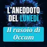 Il rasoio di Occam - Aneddoto del Lunedì #45