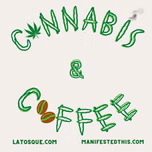 L.A. Talks Ganja (Cannabis and Coffee with LaTosque)