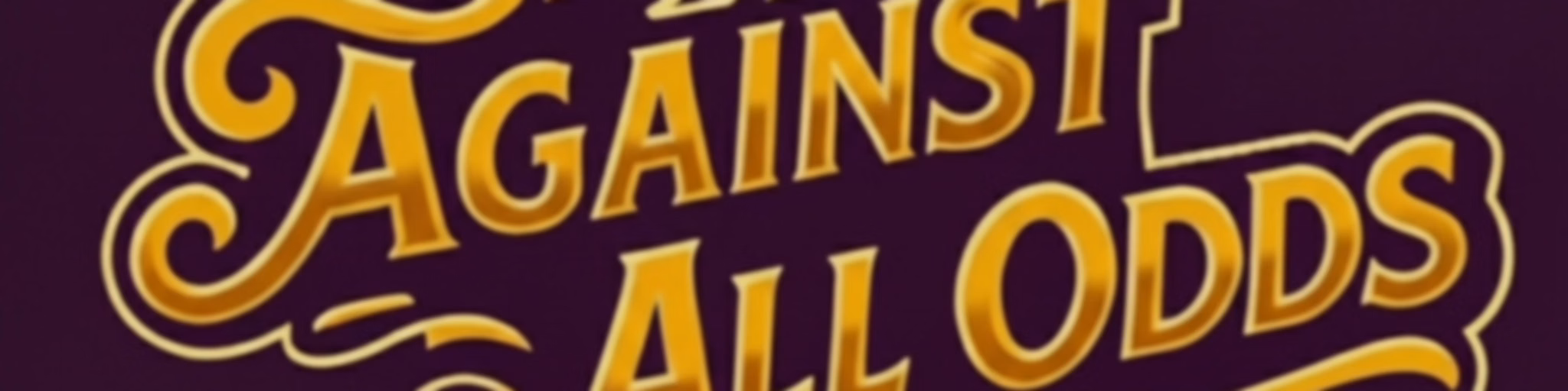 Still Against All Odds