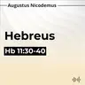 16. A Fé e Seus Efeitos - (Hb 11:30-40)