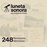 Luneta Sonora 248: Revoluções silenciosas