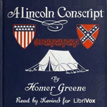 Lincoln Conscript, A by Homer Greene (1853 - 1940)
