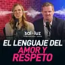 El lenguaje del AMOR Y RESPETO - Josué y Joselyn Hedderman | Sal y Luz