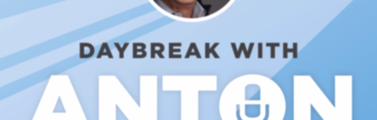 Daybreak with Anton