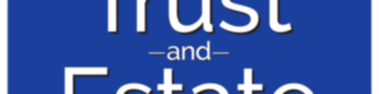 ACTEC Trust & Estate Talk