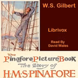 Pinafore Picture Book: The Story Of H.M.S. Pinafore (Version 2), The by W. S. Gilbert (1836 - 1911)