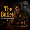 The Bullet - Old Time Radio Suspense